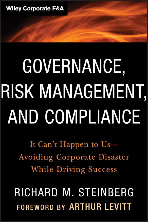 Governance, Risk Management, and Compliance by Richard M. Steinberg