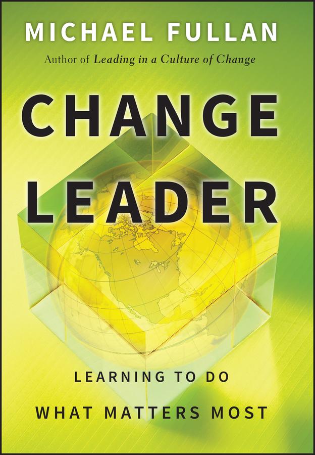 Change Leader by Michael Fullan