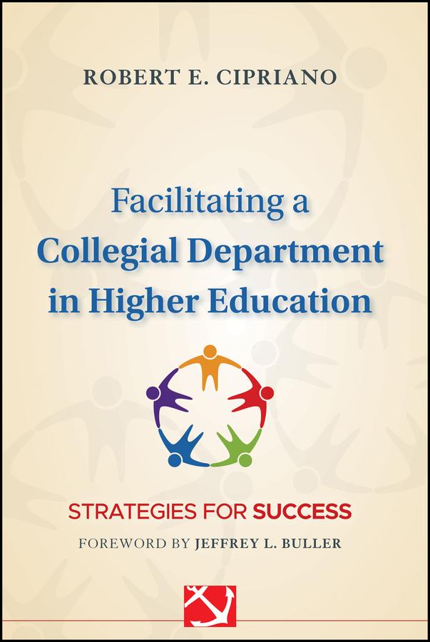 Facilitating a Collegial Department in Higher Education by Robert E. Cipriano