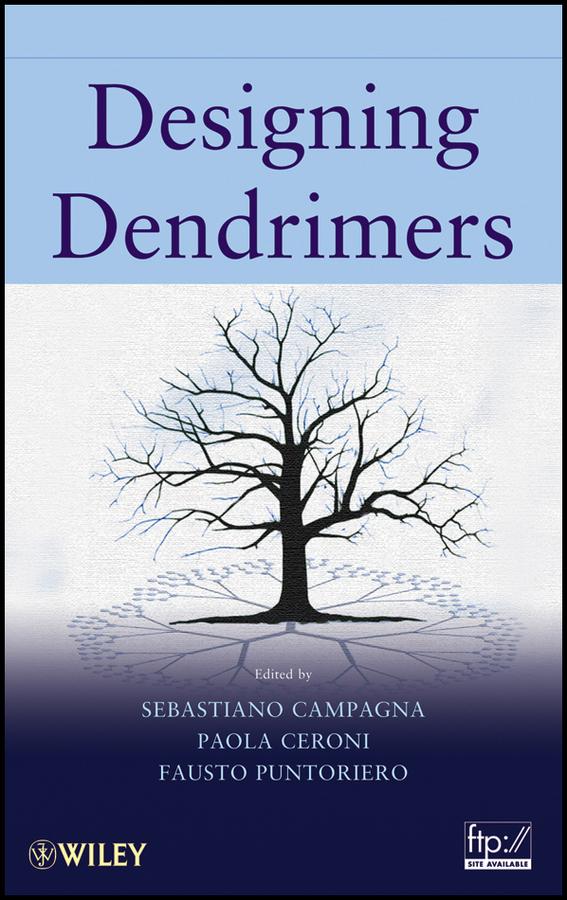 Designing Dendrimers by Fausto Puntoriero, Paola Ceroni, Sebastiano Campagna