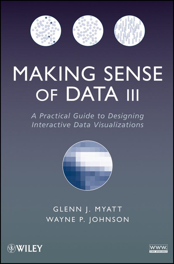Making Sense of Data III by Glenn J. Myatt, Wayne P. Johnson