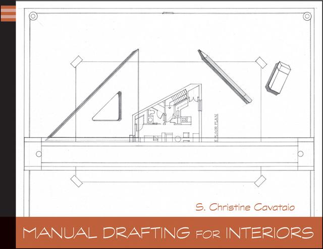 Manual Drafting for Interiors by Christine Cavataio