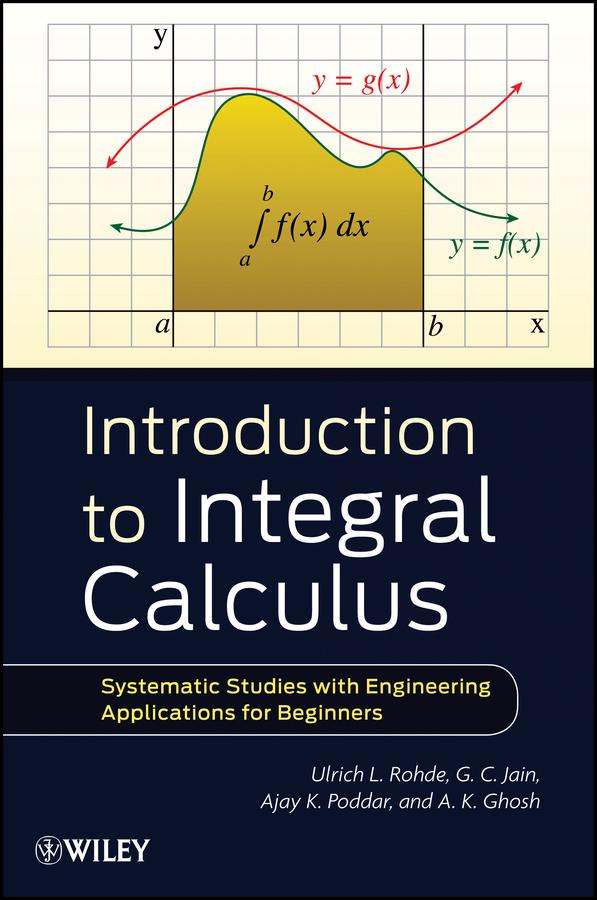 Introduction to Integral Calculus by Ajay K. Poddar, A. K. Ghosh, G. C. Jain, Ulrich L. Rohde