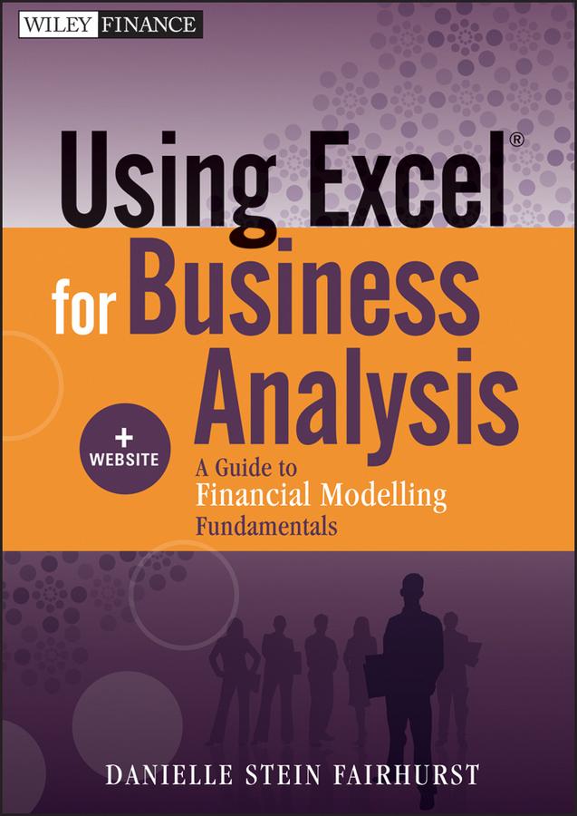Using Excel for Business Analysis by Danielle Stein Fairhurst