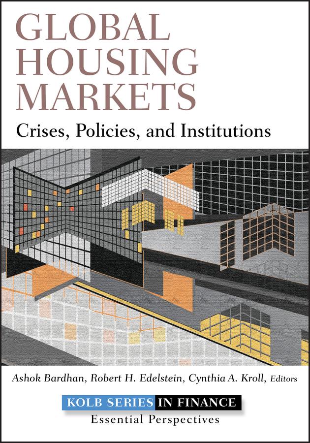 Global Housing Markets by Ashok Bardhan, Cynthia A. Kroll, Robert H. Edelstein