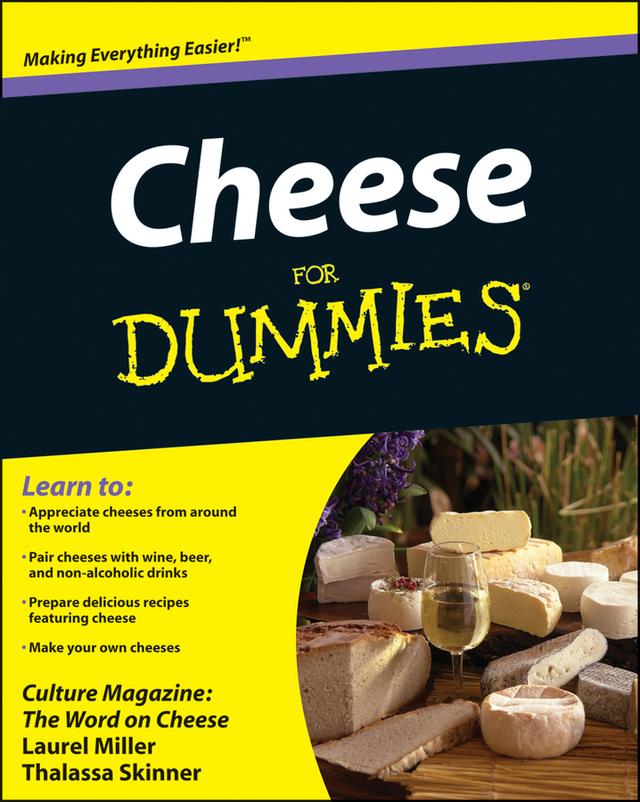 Cheese For Dummies by Culture Magazine, Laurel Miller, Ming Tsai, Thalassa Skinner