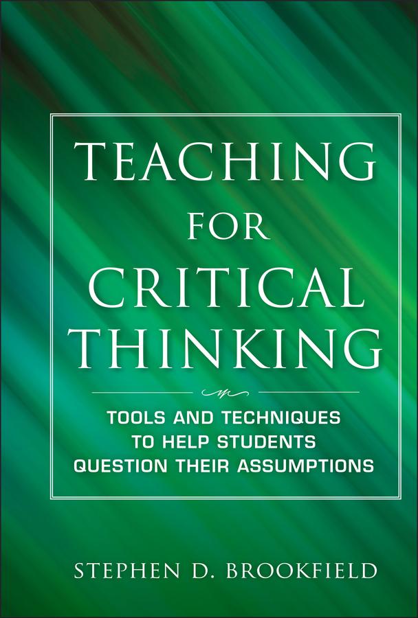 Teaching for Critical Thinking by Stephen D. Brookfield