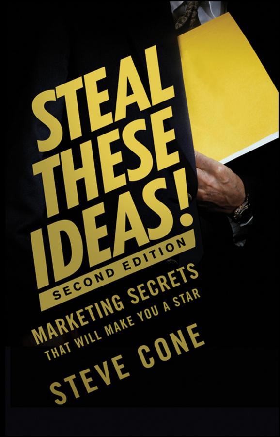 Steal These Ideas! by Steve Cone