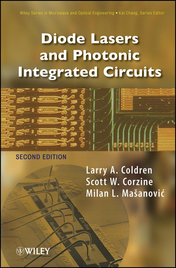 Diode Lasers and Photonic Integrated Circuits by Larry A. Coldren, Milan L. Mashanovitch, Scott W. Corzine