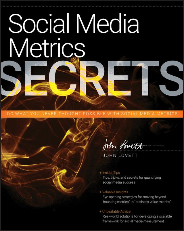 Social Media Metrics Secrets by John Lovett