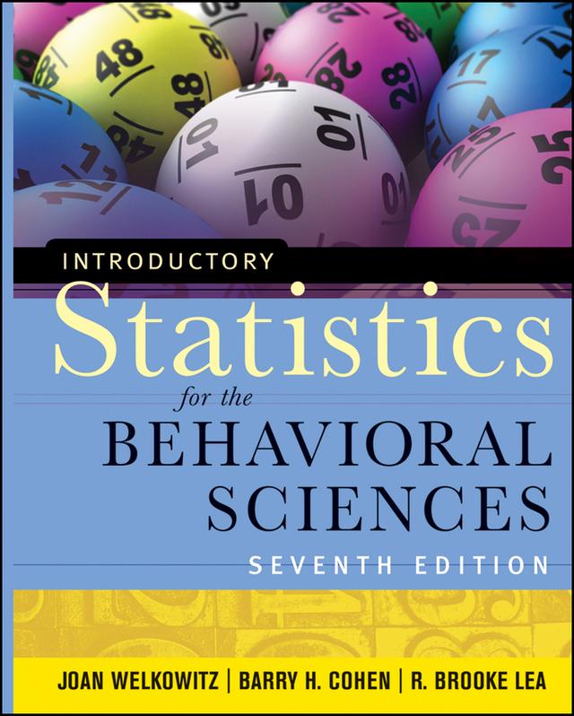 Introductory Statistics for the Behavioral Sciences by Barry H. Cohen, Joan Welkowitz, R. Brooke Lea