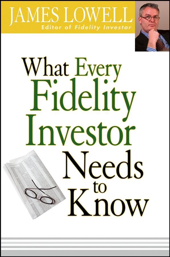What Every Fidelity Investor Needs to Know by James Lowell