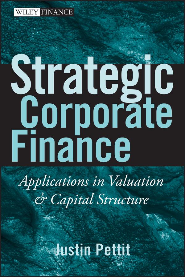 Strategic Corporate Finance by Justin Pettit