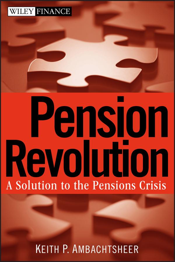 Pension Revolution by Keith P. Ambachtsheer