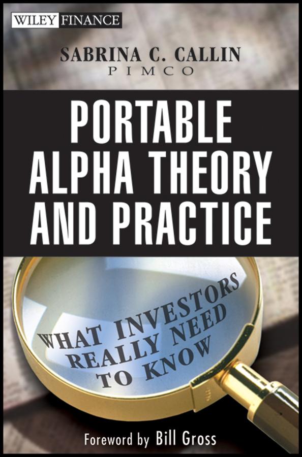 Portable Alpha Theory and Practice by Bill Gross, Sabrina Callin