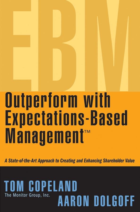 Outperform with Expectations-Based Management by Aaron Dolgoff, Tom Copeland
