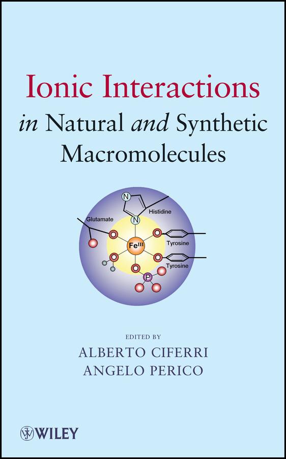 Ionic Interactions in Natural and Synthetic Macromolecules by Alberto Ciferri, Angelo Perico