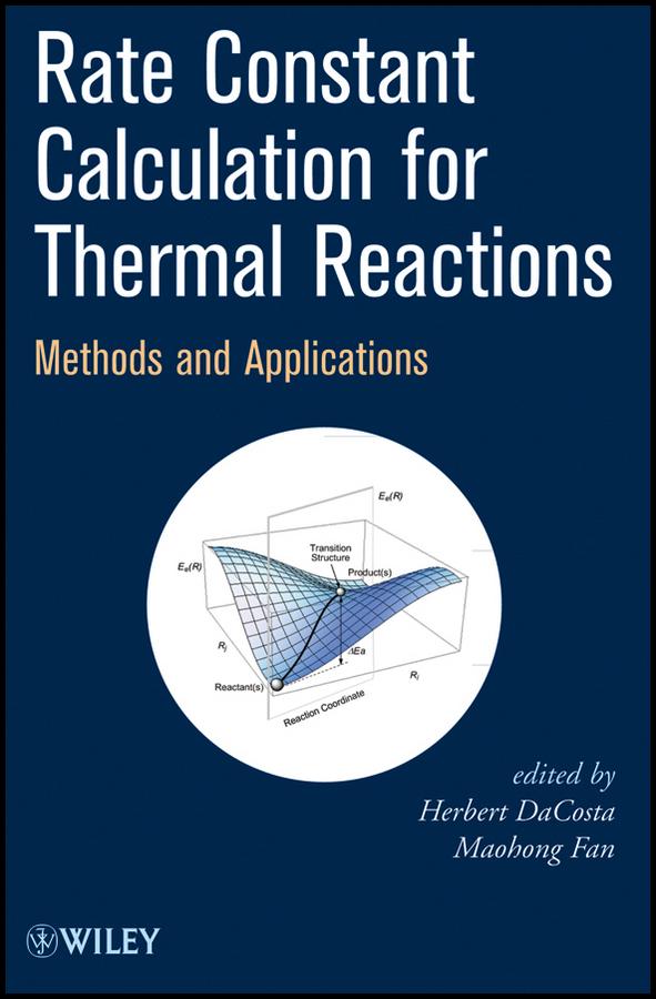 Rate Constant Calculation for Thermal Reactions by Herbert DaCosta, Maohong Fan