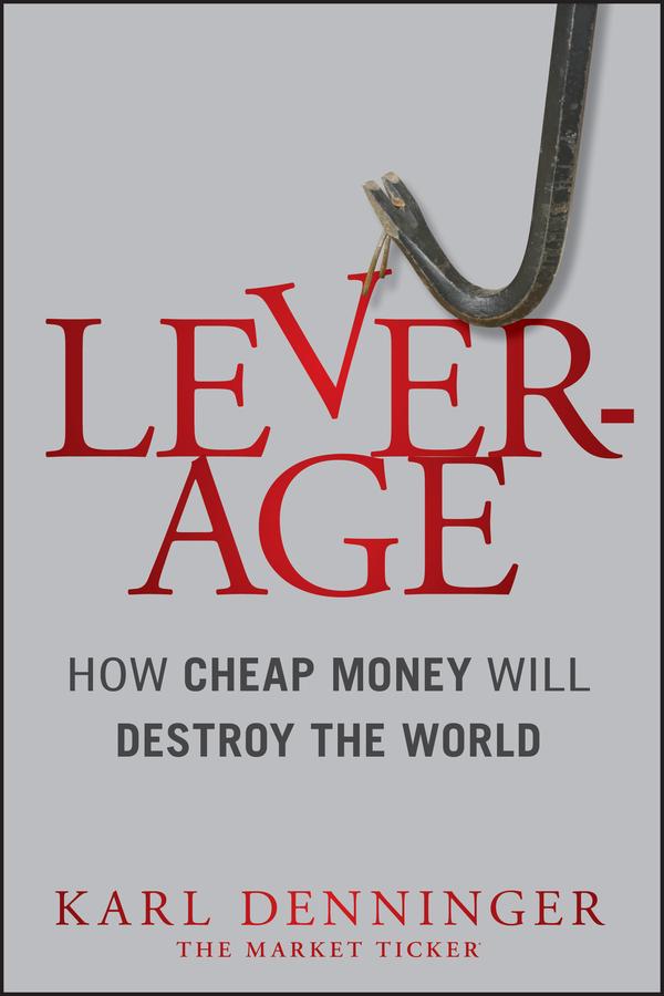Leverage by Charles Hugh Smith, Karl Denninger