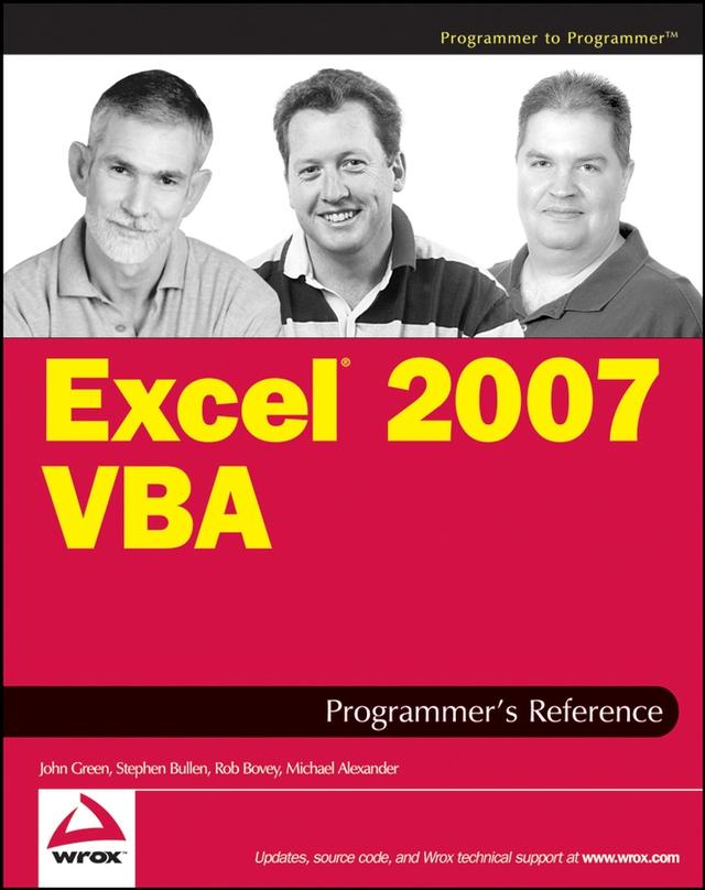 Excel 2007 VBA Programmer's Reference by John Green, Michael Alexander, Rob Bovey, Stephen Bullen