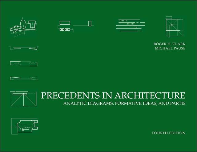 Precedents in Architecture by Michael Pause, Roger H. Clark