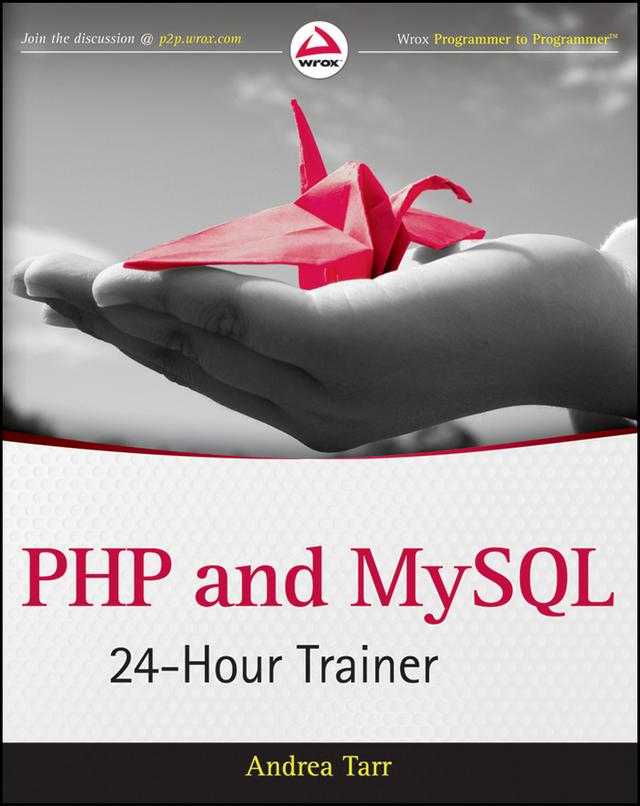 PHP and MySQL 24-Hour Trainer by Andrea Tarr