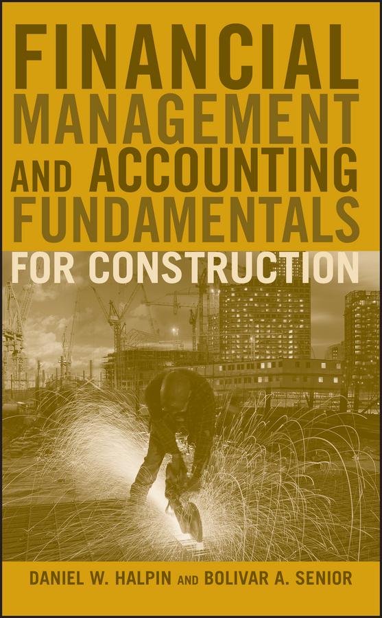 Financial Management and Accounting Fundamentals for Construction by Bolivar A. Senior, Daniel W. Halpin