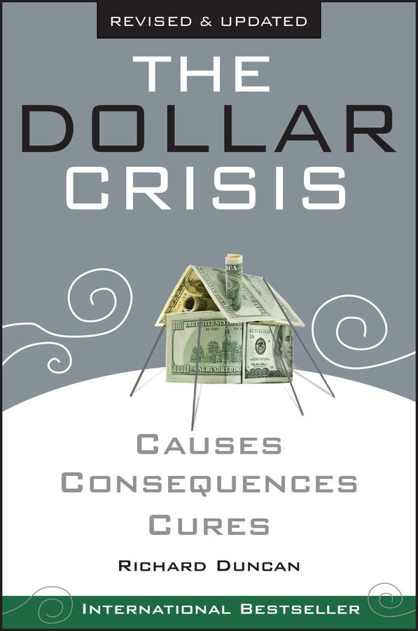 The Dollar Crisis by Richard Duncan