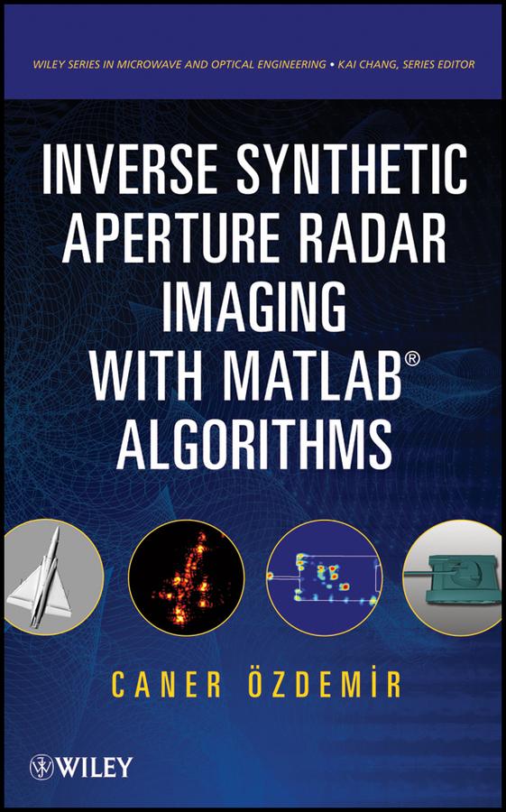 Inverse Synthetic Aperture Radar Imaging With MATLAB Algorithms by Caner Ozdemir