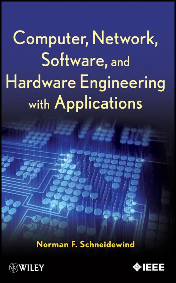 Computer, Network, Software, and Hardware Engineering with Applications by Norman F. Schneidewind