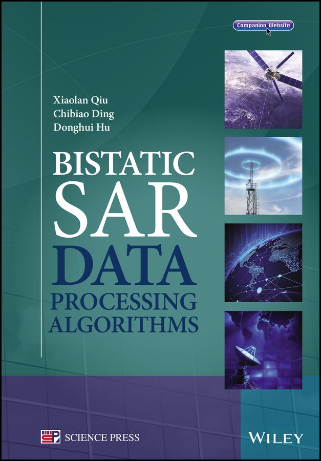 Bistatic SAR Data Processing Algorithms by Chibiao Ding, Donghui Hu, Xiaolan Qiu