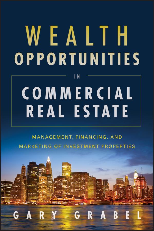 Wealth Opportunities in Commercial Real Estate by Gary Grabel