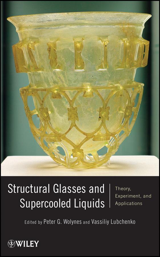 Structural Glasses and Supercooled Liquids by Peter G. Wolynes, Vassiliy Lubchenko