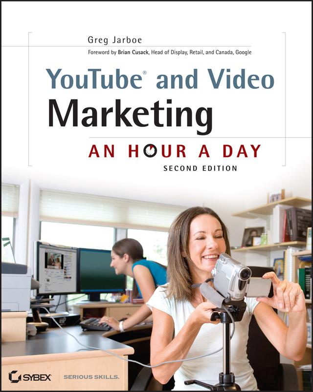 YouTube and Video Marketing by Greg Jarboe