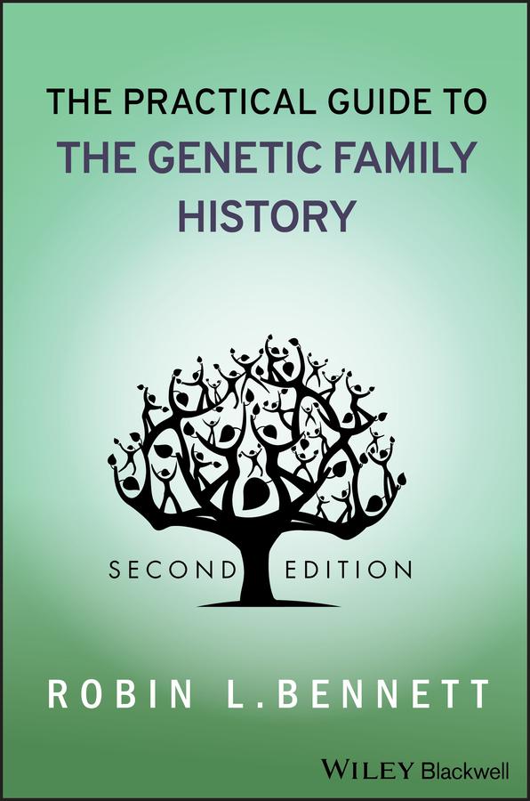 The Practical Guide to the Genetic Family History by Robin L. Bennett