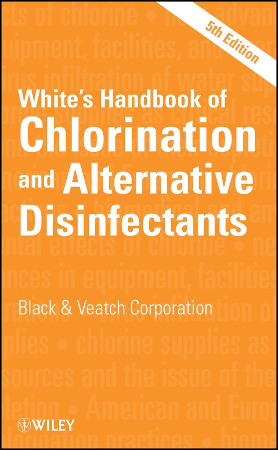 White's Handbook of Chlorination and Alternative Disinfectants by Black & Veatch Corporation