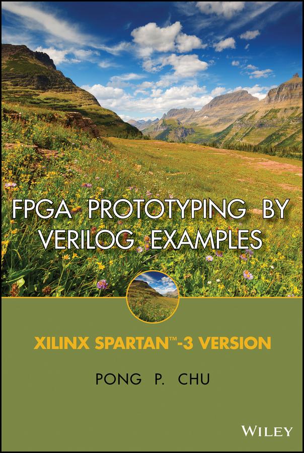 FPGA Prototyping by Verilog Examples by Pong P. Chu