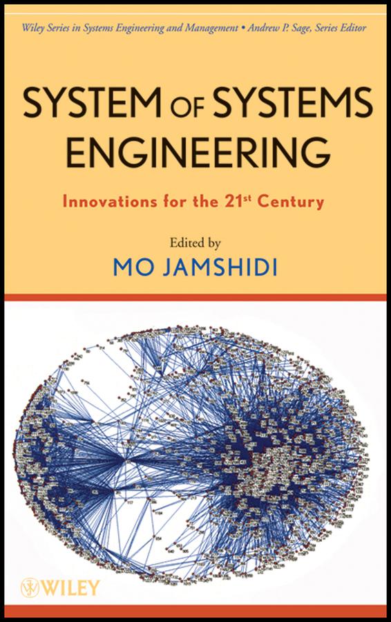 System of Systems Engineering by Andrew P. Sage, Mohammad Jamshidi