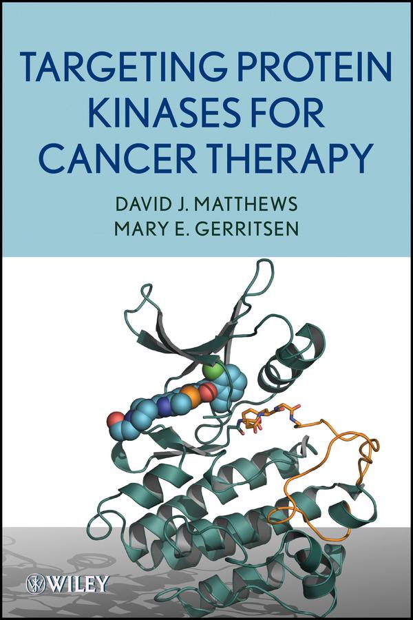 Targeting Protein Kinases for Cancer Therapy by David J. Matthews, Mary E. Gerritsen
