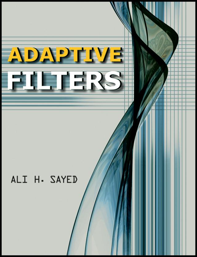 Adaptive Filters by Ali H. Sayed