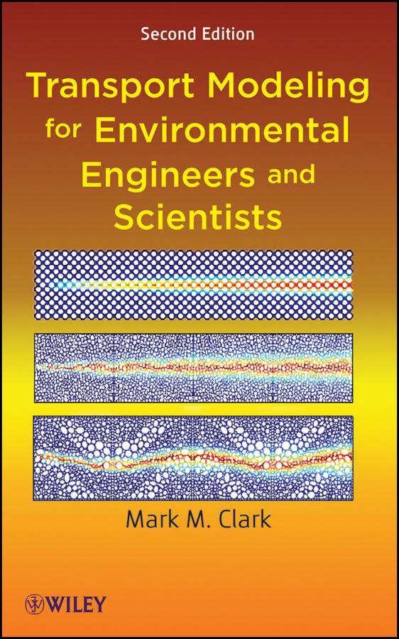 Transport Modeling for Environmental Engineers and Scientists by Mark M. Clark