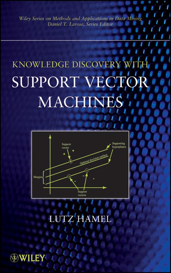 Knowledge Discovery with Support Vector Machines by Lutz H. Hamel