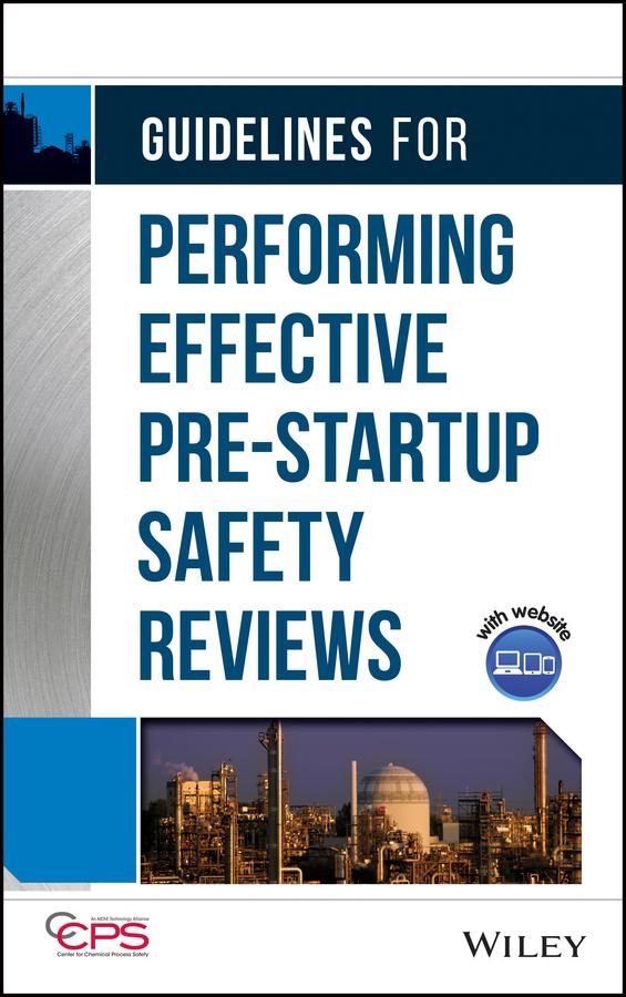 Guidelines for Performing Effective Pre-Startup Safety Reviews by CCPS (Center for Chemical Process Safety)