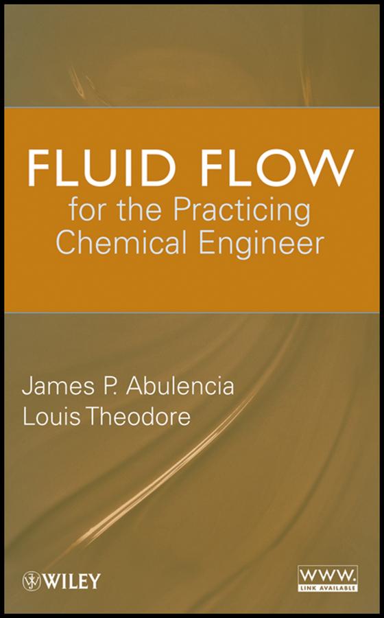 Fluid Flow for the Practicing Chemical Engineer by James Patrick Abulencia, Louis Theodore