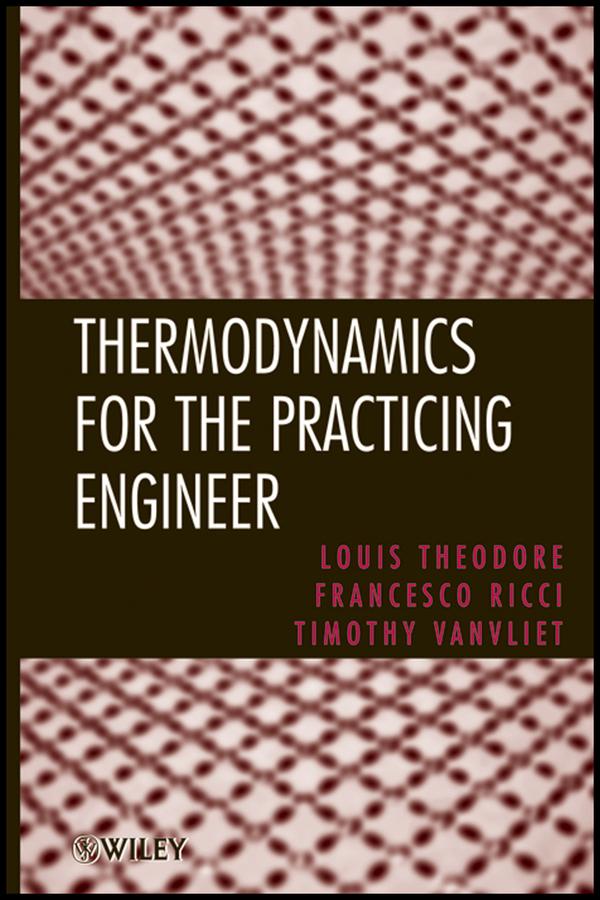 Thermodynamics for the Practicing Engineer by Francesco Ricci, Louis Theodore, Timothy Vanvliet