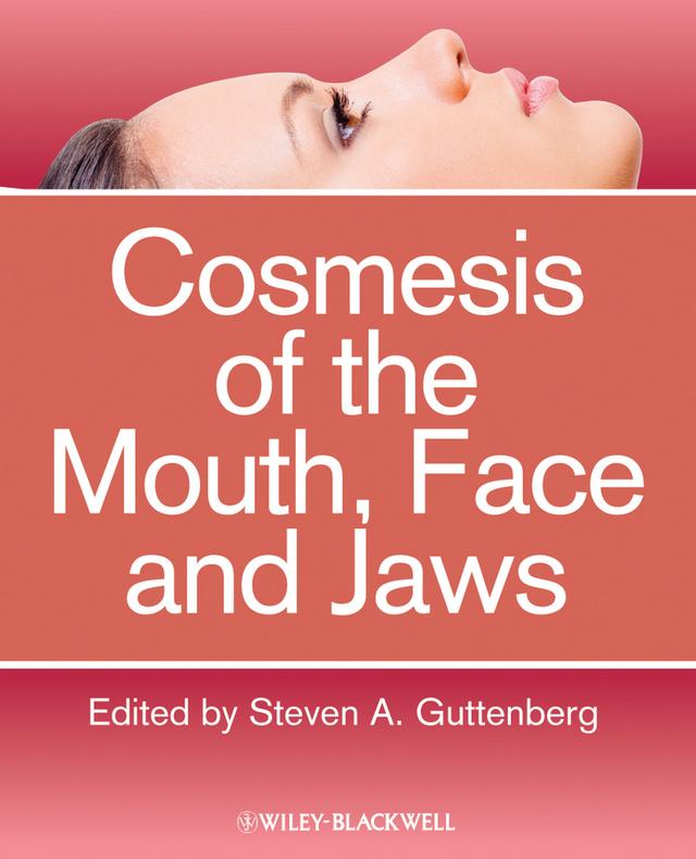 Cosmesis of the Mouth, Face and Jaws by Steven A. Guttenberg