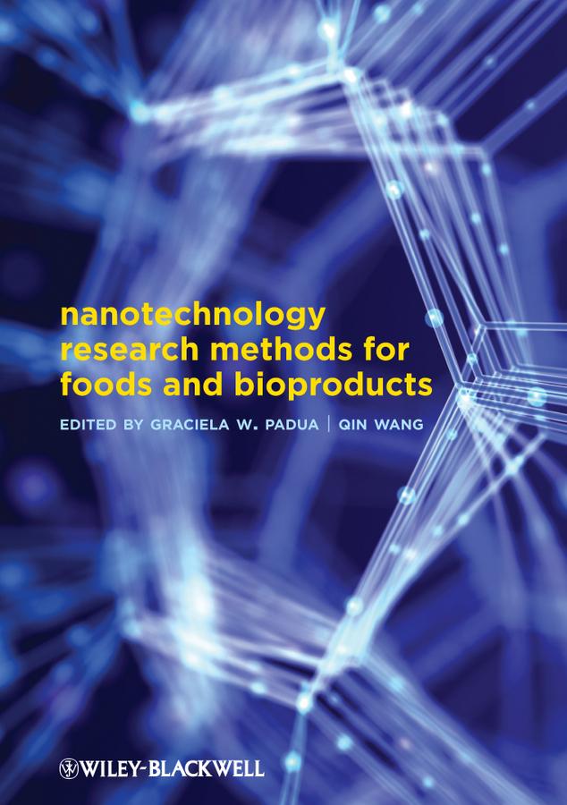 Nanotechnology Research Methods for Food and Bioproducts by Graciela Wild Padua, PhD, Qin Wang, PhD