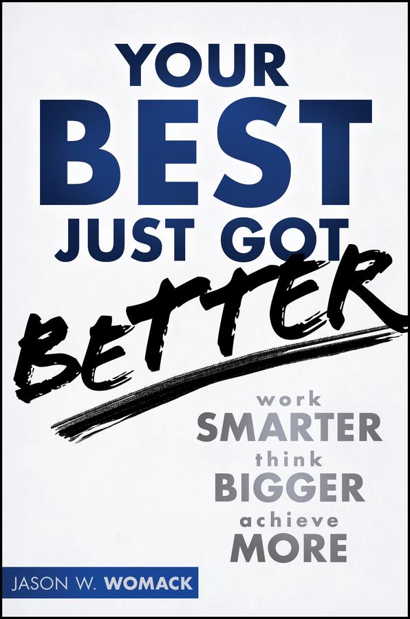 Your Best Just Got Better by Jason W. Womack