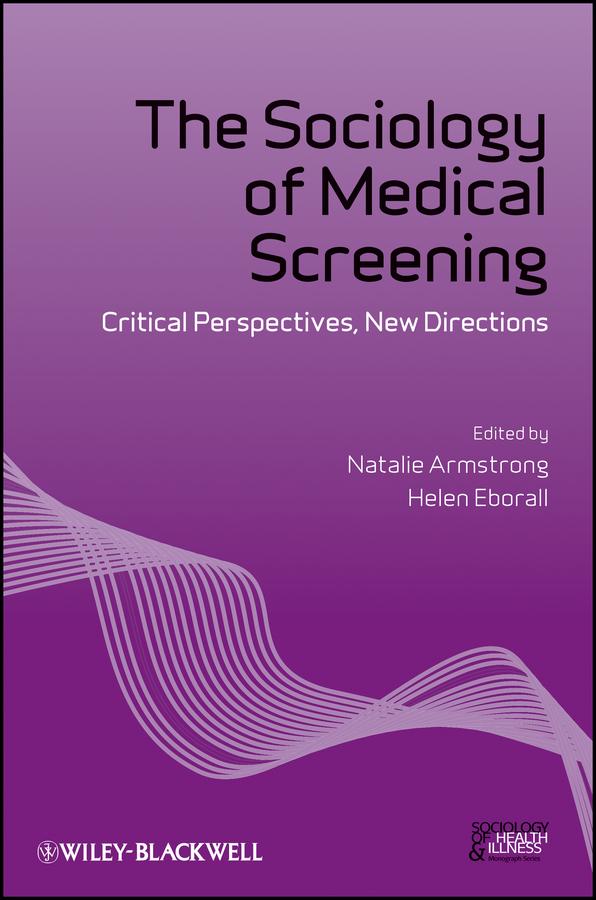 The Sociology of Medical Screening by Helen Eborall, Natalie Armstrong