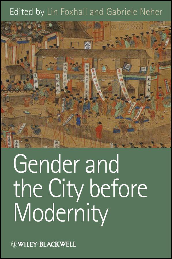 Gender and the City before Modernity by Gabriele Neher, Lin Foxhall
